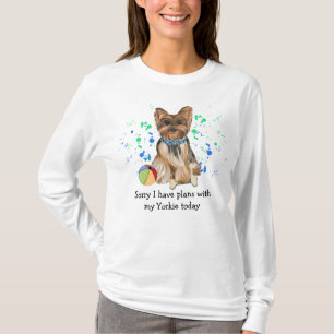 Sorry I Have Plans With My Yorkie Today T-Shirt