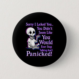 Sorry I Licked You You Didn’t Seem Like You Would 6 Cm Round Badge