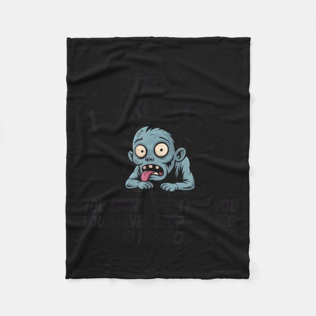 Sorry I Licked You You Didn't Seem Like You Would  Fleece Blanket (Front)