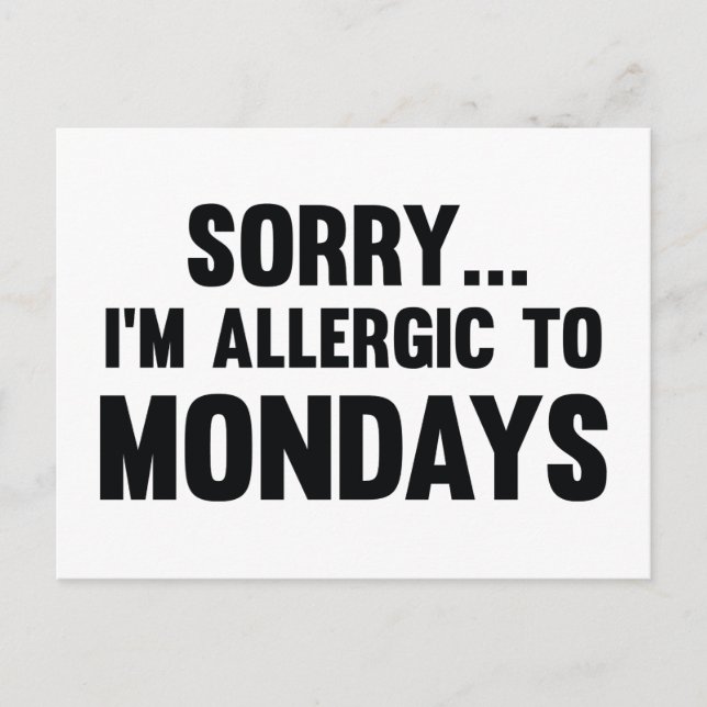 Sorry… I’m Allergic To Mondays Postcard (Front)
