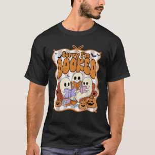 Sorry I m Booked Halloween Ghost Cute Reading Book T-Shirt