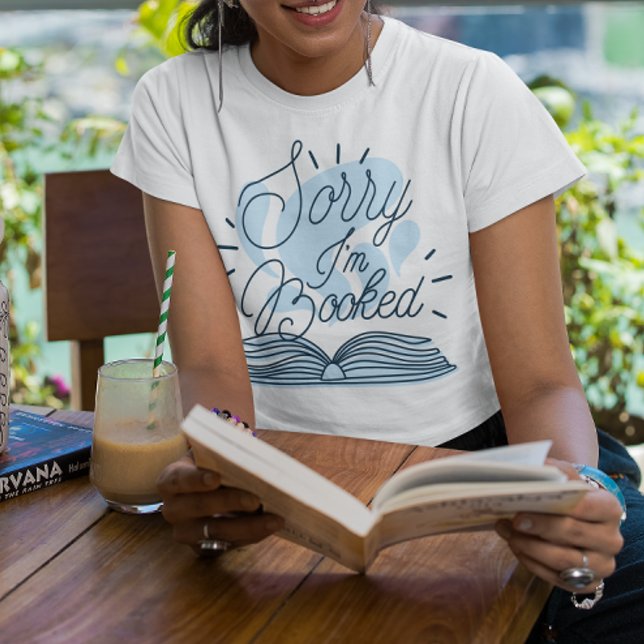 Sorry I’m Booked T-Shirt (sorry I'm booked)
