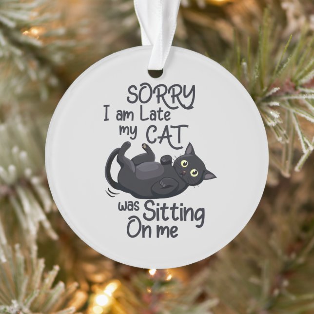 Sorry I’m Late – Cat Rules! Ornament (Tree)