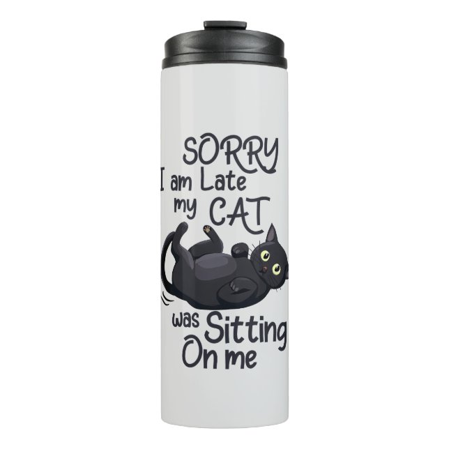 Sorry I’m Late – Cat Rules! Thermal Tumbler (Front)