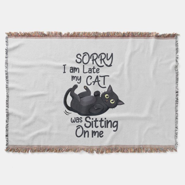 Sorry I’m Late – Cat Rules! Throw Blanket (Front)