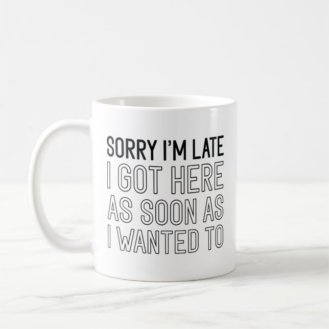 Sorry I’m Late Coffee Mug (Left)