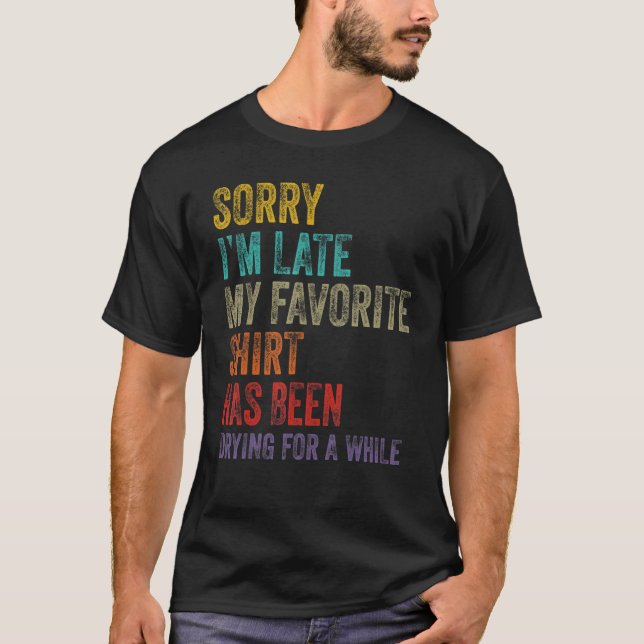 Sorry I´m Late Housewife Cleaning Men Women  House T-Shirt (Front)