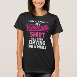Sorry I´m Late Housewife Cleaning Men Women House T-Shirt