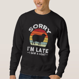 Sorry I M Late I Chainsaw A Sheep Farm Sweatshirt