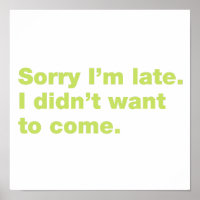 Sorry I’m late. I didn’t want to come