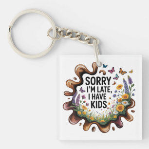 Sorry I’m Late, I Have Kids Key Ring