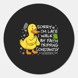 Sorry I’m Late I Walk By Faith Tripping Funny Chri Classic Round Sticker