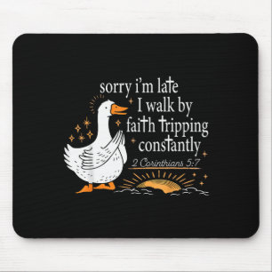 Sorry I’m Late I Walk By Faith Tripping Funny Chri Mouse Pad
