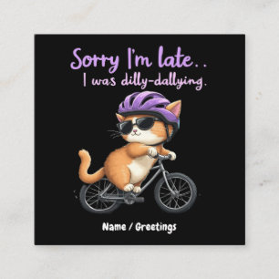 Sorry I’m Late, I Was Dilly Dallying Witty Cat  Square Business Card