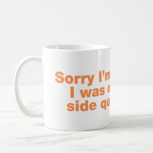 Sorry I’m late. I was on a side quest Coffee Mug