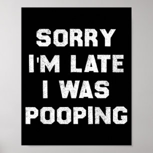 Sorry I’m Late I Was Ong, Funny Humor Poster
