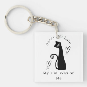 Sorry I’m Late My Cat Was on Me – Cute Cat Lover T Key Ring