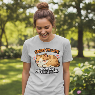 Sorry I’m Late My Cat Was Sitting On Me Cute Kawai T-Shirt