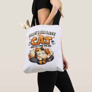 Sorry I’m Late – My Cat Was Sitting on Me  Funny  Tote Bag