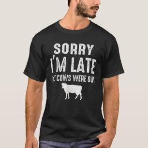Sorry I m Late My Cows Were Out Cow Lovers Funny V T-Shirt