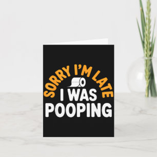 Sorry I’m Late Ong Funny Bathroom Humor Art Card
