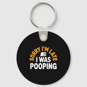 Sorry I’m Late Ong Funny Bathroom Humor Art  Key Ring