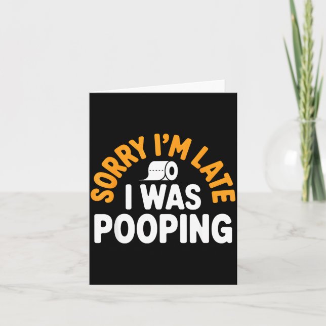 Sorry I’m Late Ong Funny Bathroom Humour Art  Card (Front)