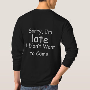 Sorry I’m Late Sarcastic Quote Typography T-Shirt