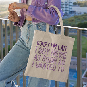 Sorry I’m Late Tote Bag