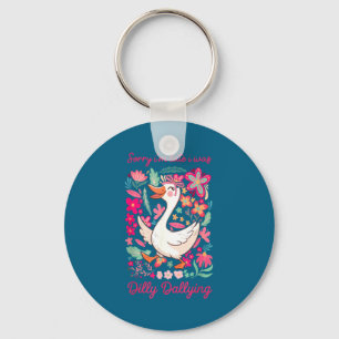 Sorry i’m late was dilly dallying goose funny mama key ring