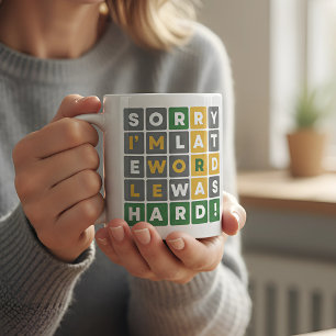 Sorry I’m Late Wordle Was Hard Funny Gamer Coffee Mug
