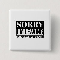 Sorry I’m Leaving – Funny Sarcastic Quote Design