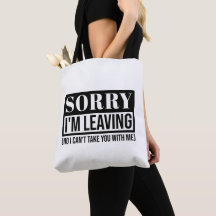 Sorry I’m Leaving – Funny Sarcastic Quote Design