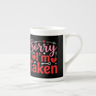Sorry I’m Taken Funny Valentine Relationship Desig Bone China Mug