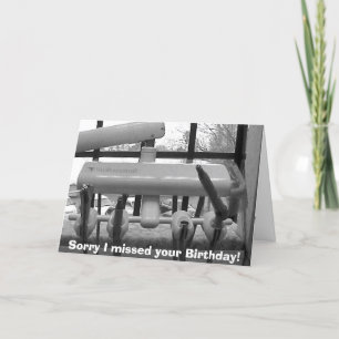 Sorry I missed your Birthday! Card