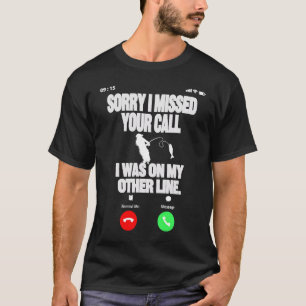Sorry I missed Your call and Hilarious Fishing Jo T-Shirt