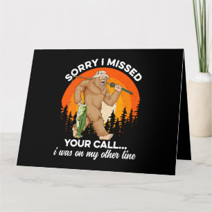 Sorry I Missed Your Call Fishing Bigfoot Men Dad F Card