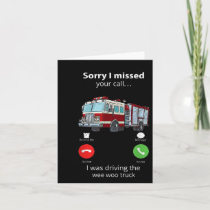 Sorry I Missed Your Call I Was Driving The Wee Woo Card