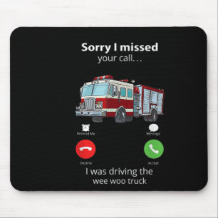 Sorry I Missed Your Call I Was Driving The Wee Woo Mouse Pad