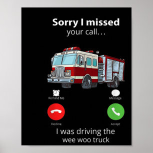 Sorry I Missed Your Call I Was Driving The Wee Woo Poster