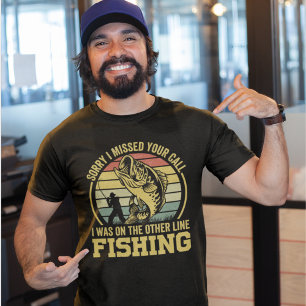Sorry I missed your call I was fishing fishing T-Shirt