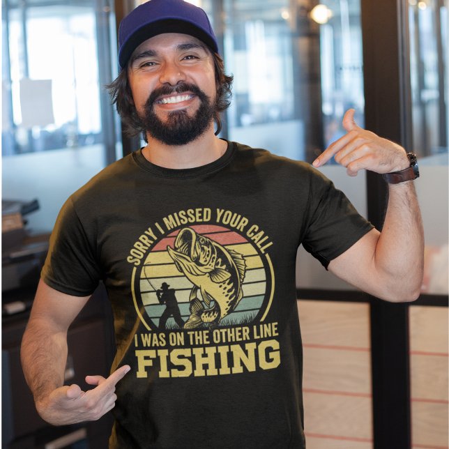 Sorry I missed your call I was fishing fishing T-Shirt (Creator Uploaded)