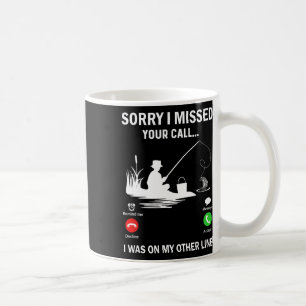 Sorry I Missed Your Call I Was On My Other Line Fi Coffee Mug
