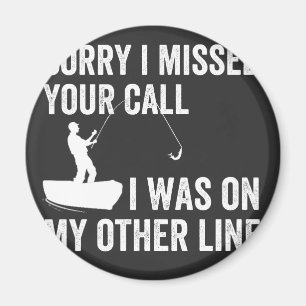 sorry i missed YOUR call i was on my other line Magnet