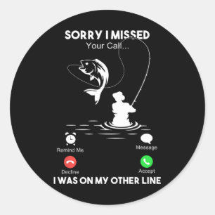 Sorry I Missed Your Call I Was On My Other Line Me Classic Round Sticker
