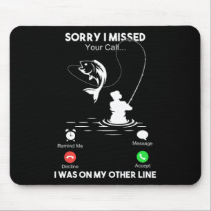 Sorry I Missed Your Call I Was On My Other Line Me Mouse Pad