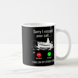 Sorry I Missed Your Call I Was On Other Line Boat Coffee Mug