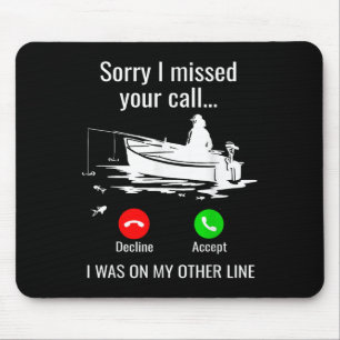 Sorry I Missed Your Call I Was On Other Line Boat Mouse Pad