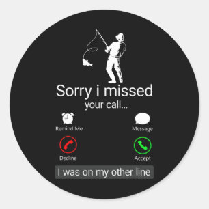 Sorry I Missed Your Call I Was On The Other Line - Classic Round Sticker