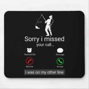 Sorry I Missed Your Call I Was On The Other Line - Mouse Pad